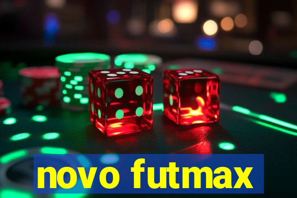 novo futmax